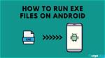 Question: Can Android Run Exe?