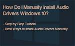 Question: How Do I Manually Install Audio Drivers Windows 10?