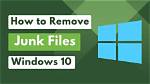 Question: How Do I Remove Junk Files from Windows 10?
