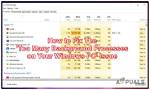 Question: How Many Background Processes Should Be Running Windows 10?