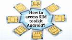 Question: How to Access Sim Toolkit Android?
