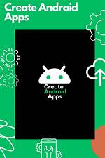 Question: How to Create Android Apps?