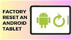 Question: How to Reset Android Tablet Using Pc?
