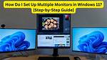 Question: How to Setup Multiple Monitors Windows 10?