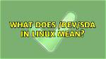 Question: What Does Sda Mean in Linux?