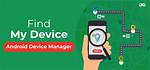 Question: What Is Android Device Manager?