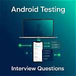 Question: What Is Android Testing?