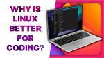 Question: Why Is Linux Better for Coding?