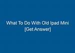 Quick Answer: Can iPad Mini 1 Get iOS 13?