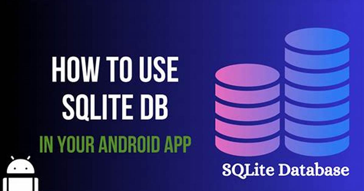 Quick Answer: Does Android Use Sqlite?