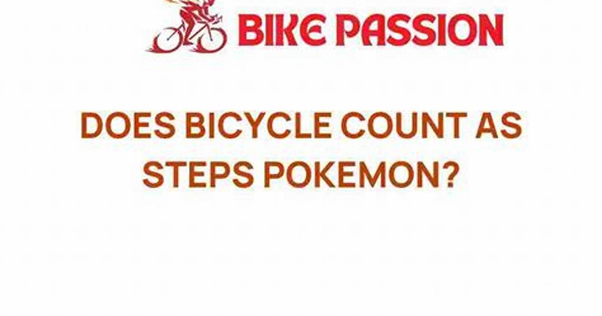 Quick Answer: Does Bicycle Count as Steps Pokemon