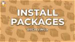 Quick Answer: How Install Packages Arch Linux?
