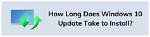 Quick Answer: How Long Does Windows 10 Update Take?