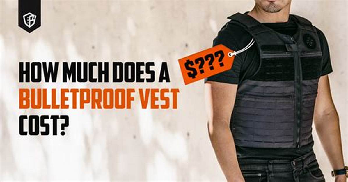 Quick Answer: How Much Does a Bulletproof Vest Cost