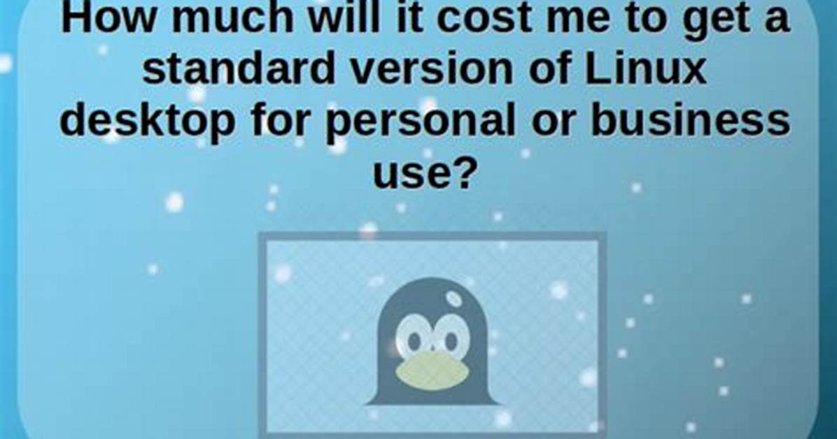 Quick Answer: How Much Does Linux Cost?