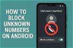 Quick Answer: How to Block Unknown Numbers Android?