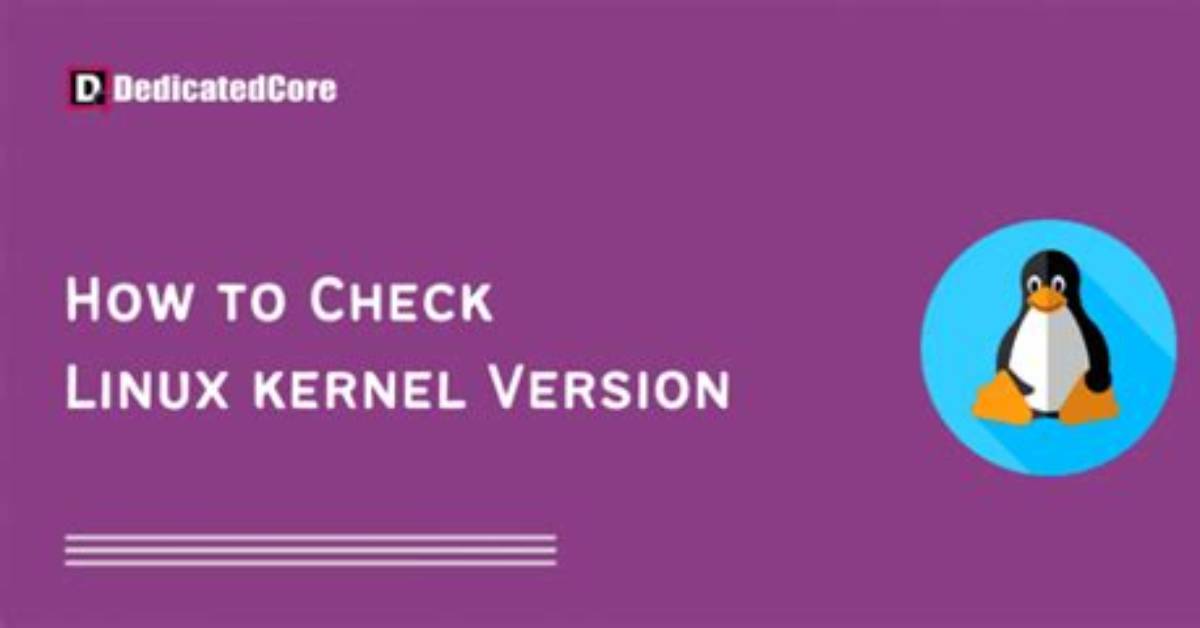 Quick Answer: How to Check Linux Kernel Version?
