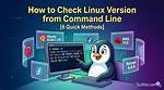 Quick Answer: How to Check Linux Os Version?
