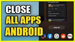 Quick Answer: How to Close Apps Android?