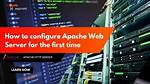 Quick Answer: How to Configure Apache Web Server in Linux Step by Step?