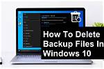 Quick Answer: How to Delete Backup Files in Windows 10?