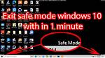 Quick Answer: How to Exit Safe Mode in Windows 10?