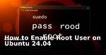Quick Answer: How to Root Ubuntu?