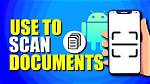 Quick Answer: How to Scan with Android Phone?