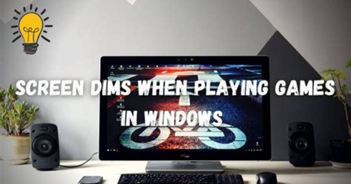 Quick Answer: Screen Dims When Playing Games Windows 10?