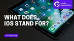 Quick Answer: What Does Ios Stand for Apple?