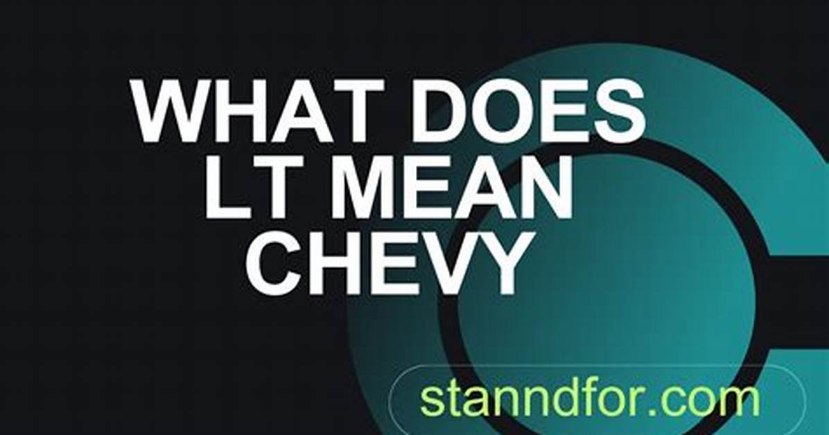 Quick Answer: What Does Lt Mean