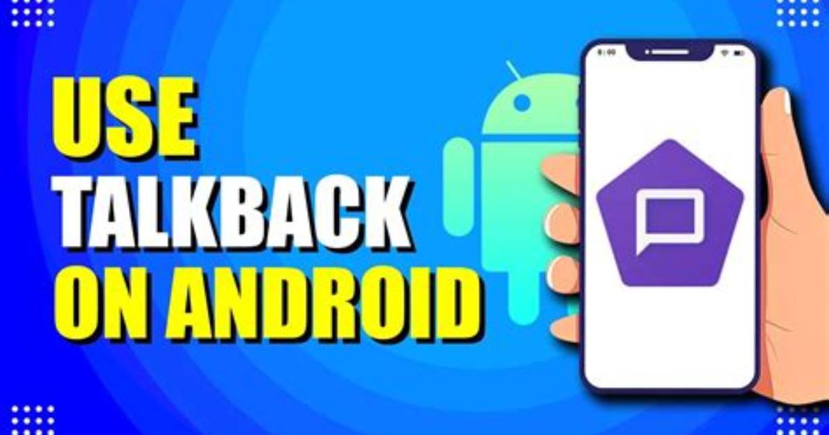 Quick Answer: What Is Talkback for Android?