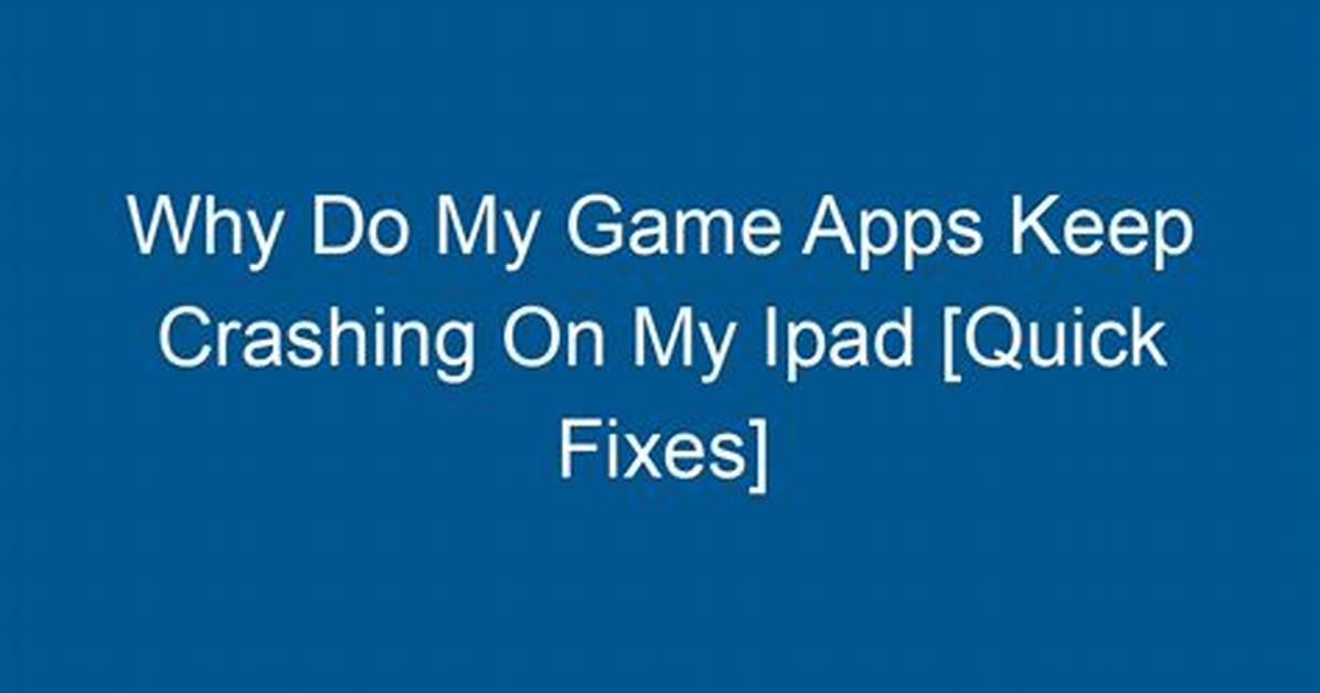 Quick Answer: Why Do My Apps Keep Crashing Android?
