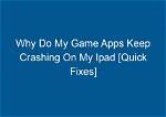 Quick Answer: Why Do My Apps Keep Crashing Android?