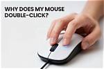 Quick Answer: Why Does My Mouse Double Click When I Single Click Windows 10?