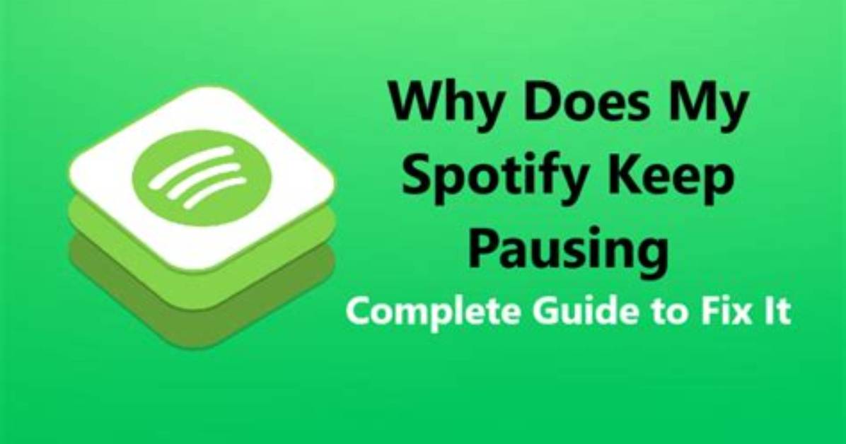 Quick Answer: Why Does My Spotify Keep Pausing Android?