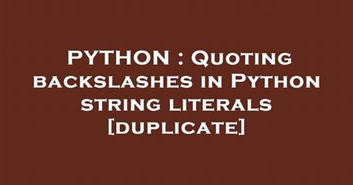 Quoting Backslashes in Python String Literals [Duplicate]