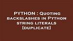 Quoting Backslashes in Python String Literals [Duplicate]