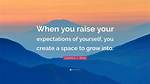 Raise the ___ (Create Higher Expectations)