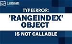 Rangeindex Object Is Not Callable