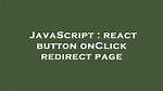 React Button onClick Redirect Page