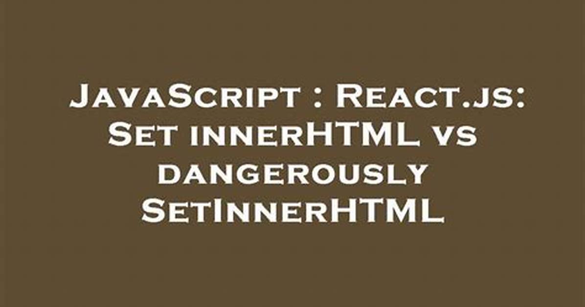 React. Js: Set innerHTML vs dangerouslySetInnerHTML
