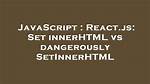 React. Js: Set innerHTML vs dangerouslySetInnerHTML