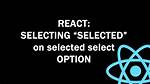 React Jsx: Selecting "Selected" on Selected Option