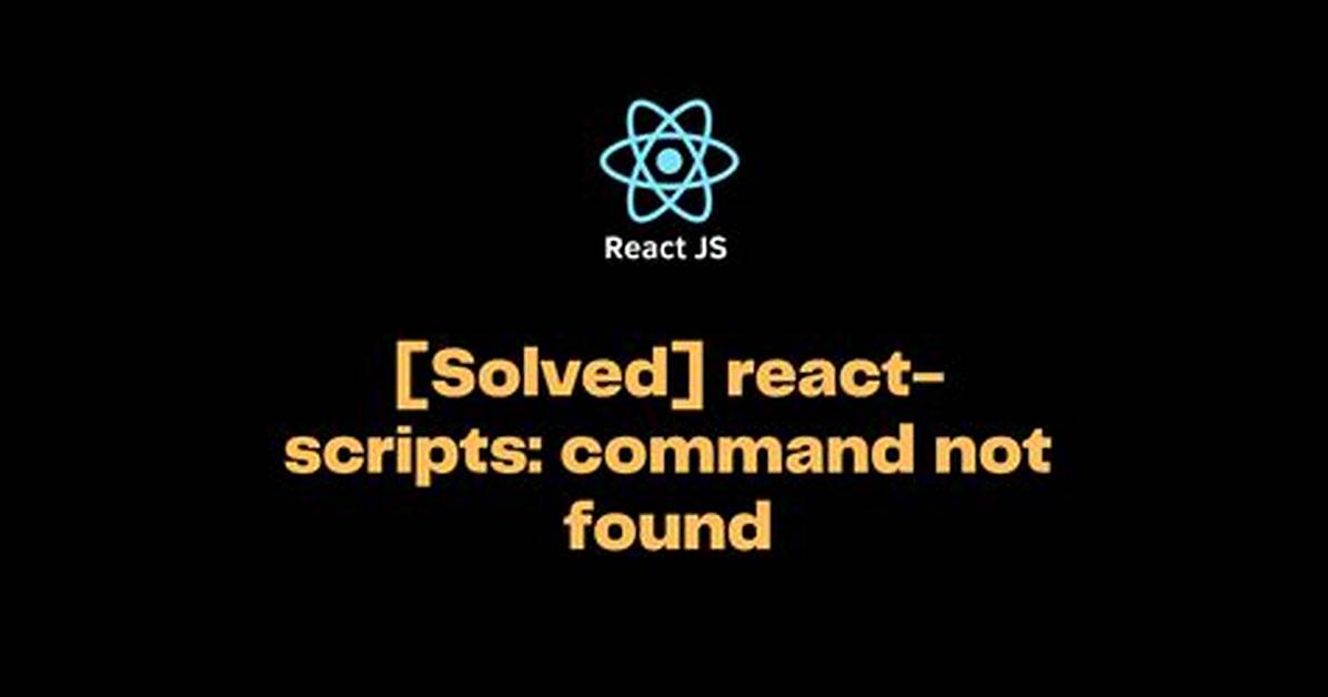 React-Scripts: Command Not Found