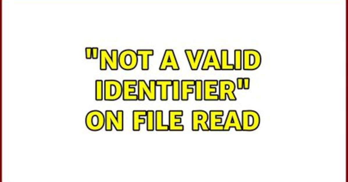 Read: Not a Valid Identifier