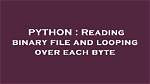 Reading Binary File and Looping over Each Byte