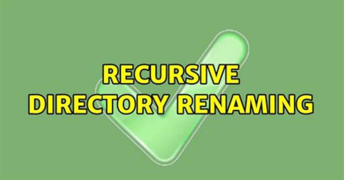 Recursive Directory Renaming