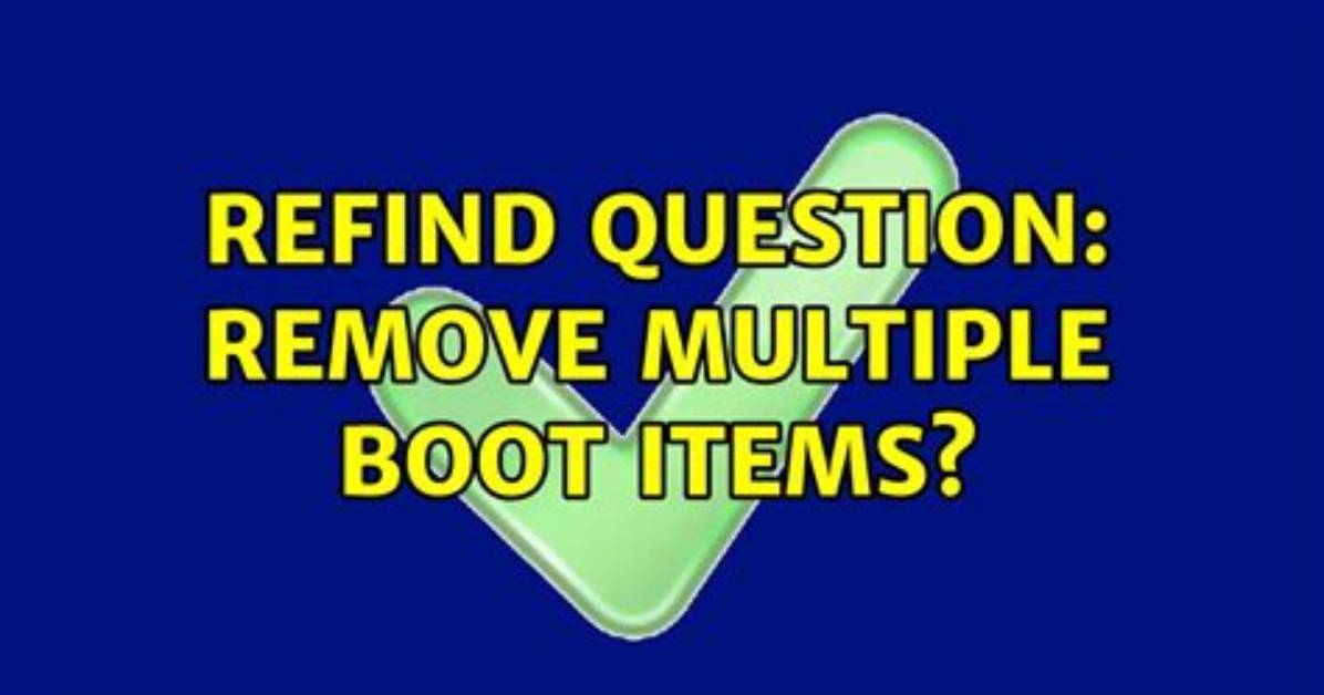 REFInd Question: Remove Multiple Boot Items?