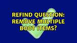 REFInd Question: Remove Multiple Boot Items?